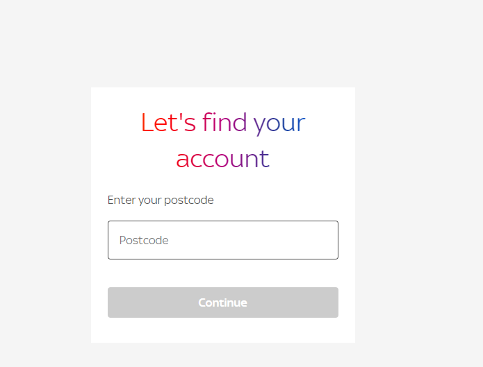 stuck on enter my post code /lets find account/ sk... | Sky Community